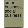 Smart Business, Social Business door Michael Brito