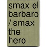 Smax El Barbaro / Smax The Hero by Zander Cannon