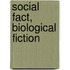 Social Fact, Biological Fiction