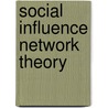 Social Influence Network Theory door Noah E. Friedkin