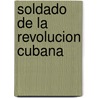 Soldado De La Revolucion Cubana door Luis Alfonso Zayas