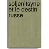 Soljenitsyne Et Le Destin Russe by Luba Jurgenson