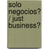Solo Negocios? / Just Business?
