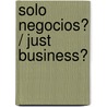 Solo Negocios? / Just Business? by Cat Schield
