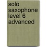 Solo Saxophone Level 6 Advanced door Philip Prowse