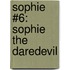 Sophie #6: Sophie The Daredevil
