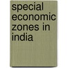 Special Economic Zones In India door Kalpeshkumar L. Gupta