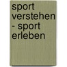 Sport verstehen - Sport erleben door Christian Hartmann