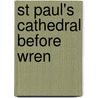 St Paul's Cathedral Before Wren door John Schofield