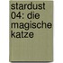 Stardust 04: Die magische Katze