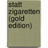 Statt Zigaretten (Gold Edition)