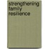 Strengthening Family Resilience