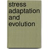 Stress Adaptation And Evolution door V. Loeschcke