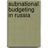Subnational Budgeting In Russia