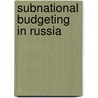 Subnational Budgeting In Russia door World Bank
