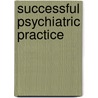 Successful Psychiatric Practice by Edward Ed. Silberman