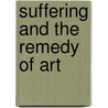 Suffering and the Remedy of Art door Harold Schweizer