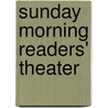 Sunday Morning Readers' Theater door Pamela Urfer