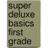 Super Deluxe Basics First Grade door Joan Hoffman