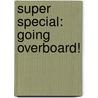 Super Special: Going Overboard! door Nancy Krulick