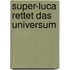 Super-Luca Rettet Das Universum