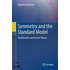 Symmetry And The Standard Model