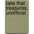 Take That Treasures, Unofficial