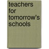 Teachers For Tomorrow's Schools door Organization For Economic Cooperat Oecd