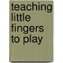 Teaching Little Fingers To Play