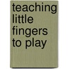 Teaching Little Fingers To Play by John Thompson