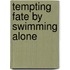 Tempting Fate by Swimming Alone