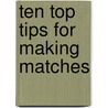 Ten Top Tips For Making Matches by Jennifer Cousins