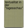 Textualitat In Der "Tagesschau" door Alexander Linden