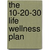 The 10-20-30 Life Wellness Plan door Douglas C. Pearson