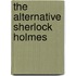The Alternative Sherlock Holmes