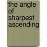 The Angle Of Sharpest Ascending door Ingrid Wendt