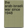 The Arab-Israeli War Since 1948 door Professor Alex Woolf