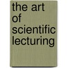 The Art Of Scientific Lecturing door Parham Aarabi