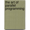 The Art of Parallel Programming door Bruce P. Lester