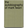The Autobiography of Mark Twain by Mark Swain