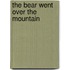 The Bear Went over the Mountain