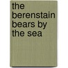 The Berenstain Bears by the Sea door Stan Berenstain