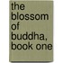 The Blossom of Buddha, Book One