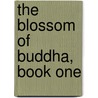 The Blossom of Buddha, Book One door Louise Ireland-Frey