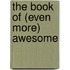 The Book Of (Even More) Awesome