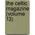 The Celtic Magazine (Volume 13)