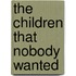 The Children That Nobody Wanted