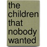 The Children That Nobody Wanted by Mary Harris