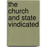 The Church And State Vindicated by N. S