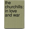 The Churchills: In Love And War door Mary S. Lovell